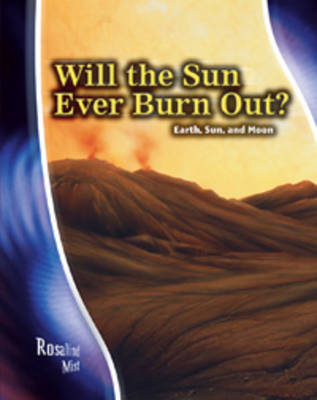 Will the Sun ever burn out?: Earth, Sun and Moon