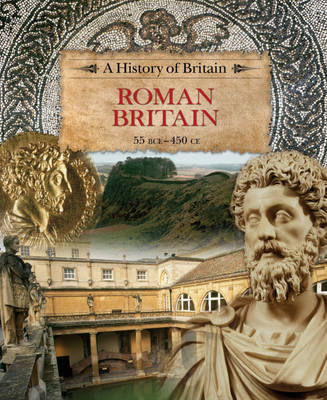 A History of Britain: Roman Britain 55 BCE-450 CE