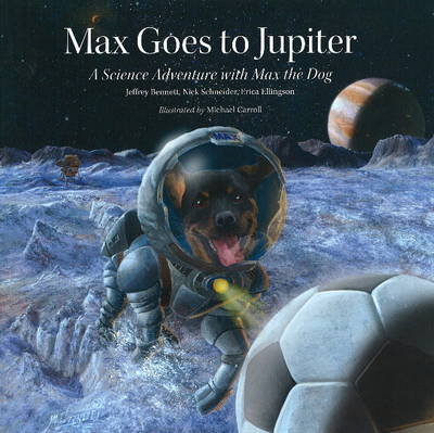 Max Goes to Jupiter: A Science Adventure with Max the Dog