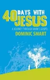 40 Days With Jesus: A Journey through Mark’s Gospel