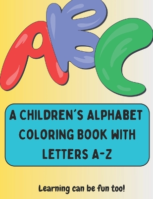 Children's Alphabet Coloring Book for Kids: An Alphabet of Color