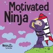 Motivated Ninja: A Social, Emotional Learning Book for Kids About Motivation