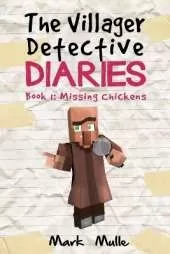 The Villager Detective Diaries Book 1: The Missing Chickens
