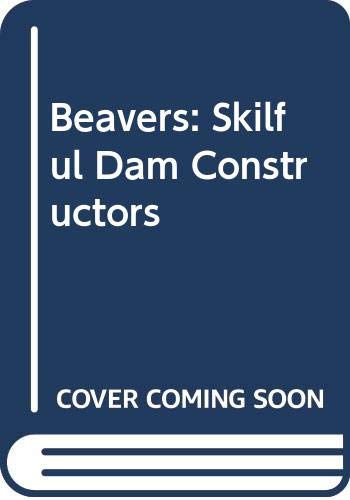 Beavers: Skilful Dam Constructors
