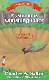 Charlotte and the Mysterious Vanishing Place: The Kare Kids Adventures #2