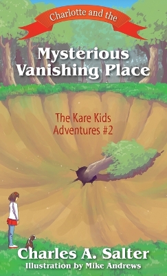 Charlotte and the Mysterious Vanishing Place: The Kare Kids Adventures #2