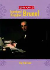 Who Was: Isambard Kingdom Brunel?
