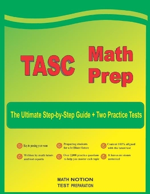 TASC Math Prep: The Ultimate Step by Step Guide Plus Two Full-Length TASC Practice Tests