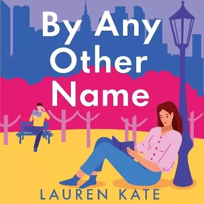 By Any Other Name: the perfect heartwarming, New York-set, enemies to lovers romcom