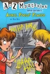 A to Z Mysteries Super Edition #9: April Fools' Fiasco