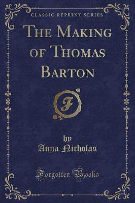 The Making of Thomas Barton (Classic Reprint)