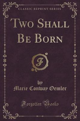 Two Shall Be Born (Classic Reprint)