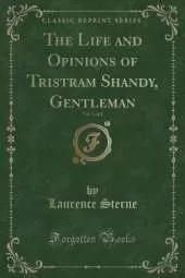 The Life and Opinions of Tristram Shandy, Gentleman, Vol. 1 of 3 (Classic Reprint)