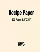 Recipe Paper: 200 Pages 8.5" X 11"