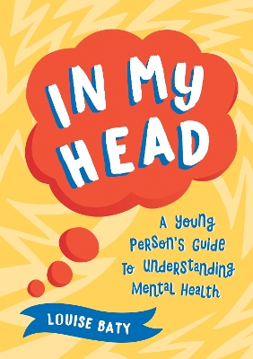 In My Head: A Young Person’s Guide to Understanding Mental Health