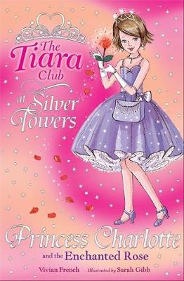 The Tiara Club: Princess Charlotte And The Enchanted Rose