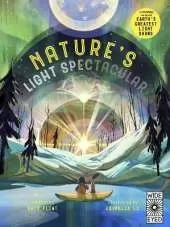 Glow in the Dark: Nature's Light Spectacular: 12 stunning scenes of Earth's greatest shows