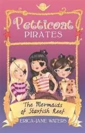 Petticoat Pirates: The Mermaids of Starfish Reef: Book 1