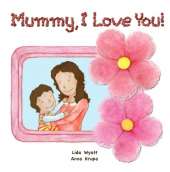 Mummy, I Love You!: Both mum and child dark hair light skin
