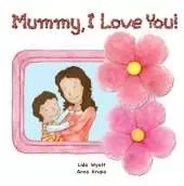 Mummy, I Love You!: Both mum and child dark hair light skin