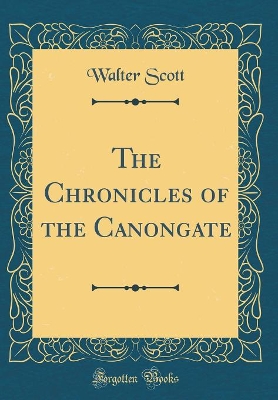 The Chronicles of the Canongate (Classic Reprint)