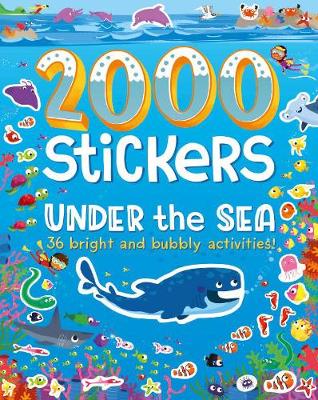 2000 Stickers Under the Sea: 36 Bright and Bubbly Activities!