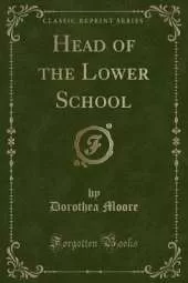 Head of the Lower School (Classic Reprint)