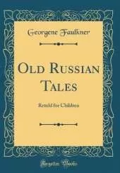 Old Russian Tales: Retold for Children (Classic Reprint)