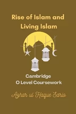 Rise of Islam and Living Islam: Cambridge O Level Coursework