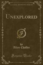 Unexplored (Classic Reprint)
