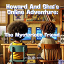 Howard and Shai's Online Adventure: The Mysterious Friend