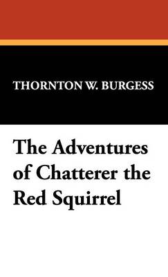 The Adventures of Chatterer the Red Squirrel