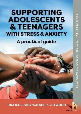Supporting Adolescents and Teenagers with Anxiety & Stress: A practical guide to help teenagers develop positive strategies for coping with stress and anxiety