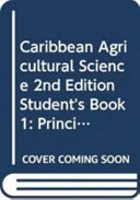 Caribbean Agricultural Science 2nd Edition Student's Book 1: Principles