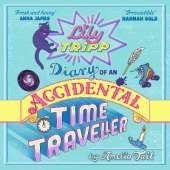 Lily Tripp: Diary of an Accidental Time Traveller: like Lottie Brooks meets Back to the Future! Waterstones Children's Book of the Month JUNE 2026