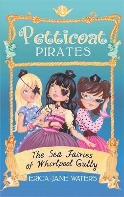 Petticoat Pirates: The Sea Fairies of Whirlpool Gully: Book 2