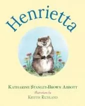 Henrietta (Book 1 in the Henrietta, the Loveable Woodchuck Series)