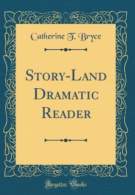 Story-Land Dramatic Reader (Classic Reprint)