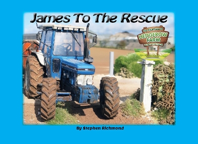 The Adventures Of Hedgerow Farm Tractors and Friends: James To The Rescue