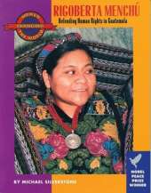 Rigoberta Menchu: Defending Human Rights in Guatemala