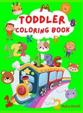 Toddler Coloring Book: Super Fun Activity Book For Kids Alphabet, Numbers and Animals Coloring Pages Fun with Numbers, Letters and Colors Activity Workbook for Toddlers, Kids Preschool and Kindergarten