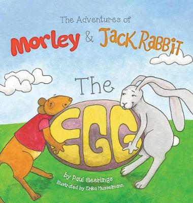 The Adventures of Morley and Jack Rabbit: The Egg