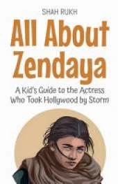 All About Zendaya: A Kid's Guide to the Actress Who Took Hollywood by Storm