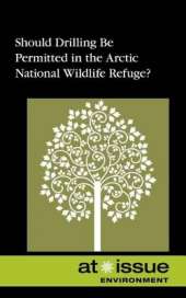 Should Drilling Be Permitted in the Arctic National Wildlife Refuge?