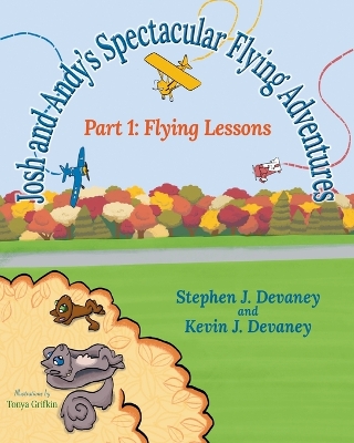Josh and Andy's Spectacular Flying Adventures: Part 1: Flying Lessons