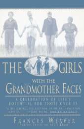 Girls with Grandmother Faces: A Celebration of Life's Potential For Those Over 55