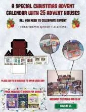 Countdown Advent Calendar (A special Christmas advent calendar with 25 advent houses - All you need to celebrate advent): An alternative special Christmas advent calendar: Celebrate the days of advent using 25 fillable DIY decorated paper houses