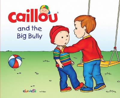 Caillou and the Big Bully: Read along