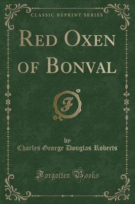 Red Oxen of Bonval (Classic Reprint)
