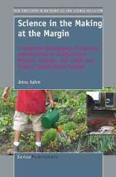 Science in the Making at the Margin: A Multisited Ethnography of Learning and Becoming in an Afterschool Program, a Garden, and a Math and Science Upward Bound Program